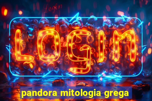 pandora mitologia grega