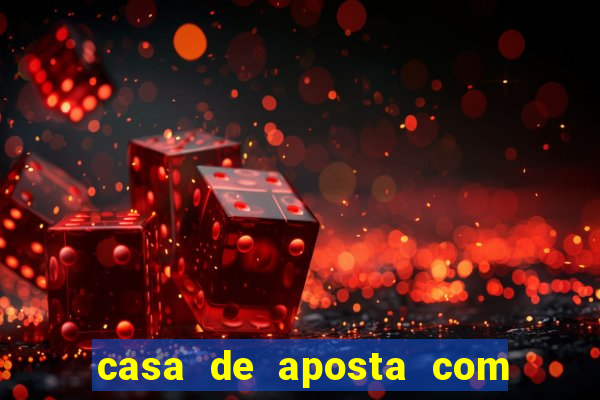 casa de aposta com bonus sem deposito