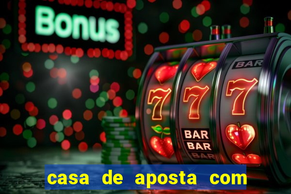 casa de aposta com bonus sem deposito