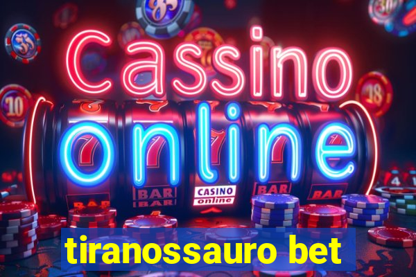 tiranossauro bet