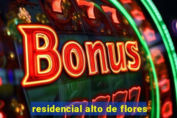 residencial alto de flores