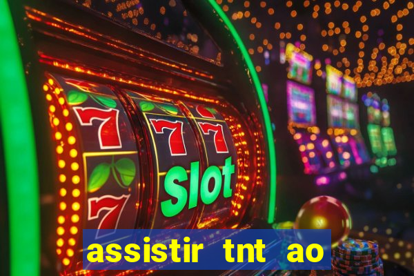 assistir tnt ao vivo gr谩tis