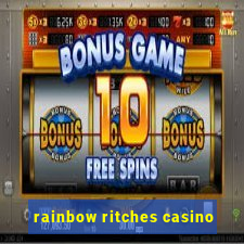 rainbow ritches casino