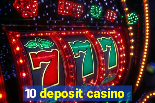 10 deposit casino