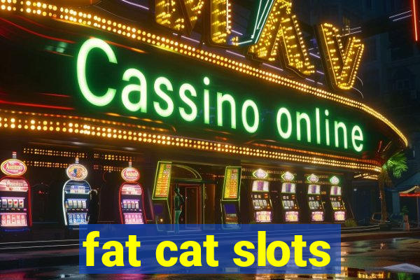 fat cat slots