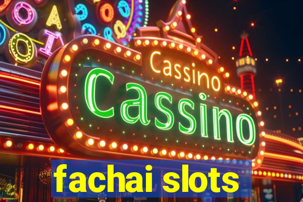 fachai slots