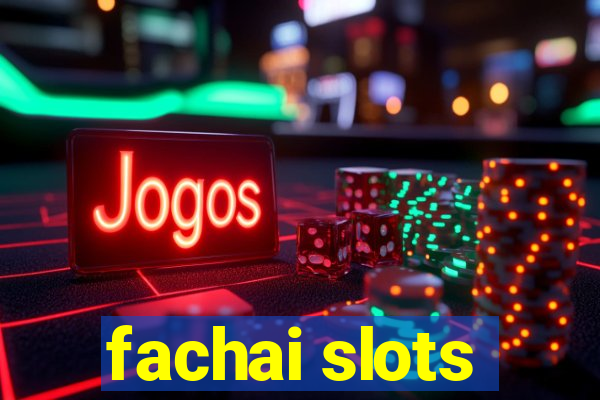 fachai slots