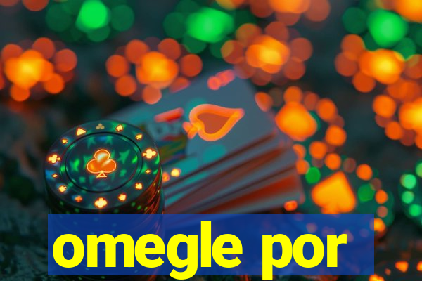 omegle por