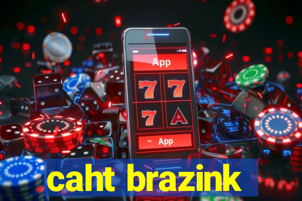 caht brazink