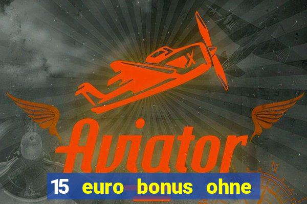 15 euro bonus ohne einzahlung casino 2022