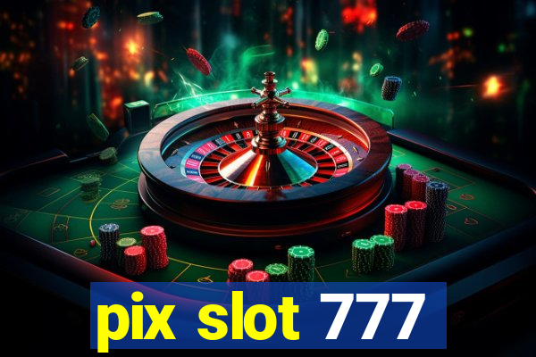 pix slot 777