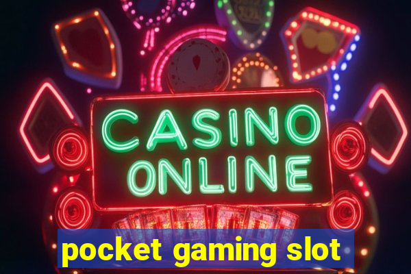 pocket gaming slot