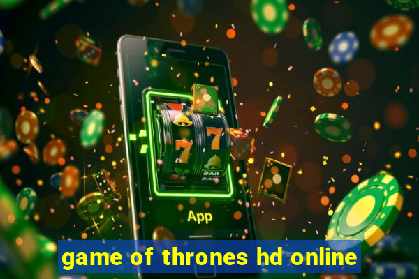 game of thrones hd online