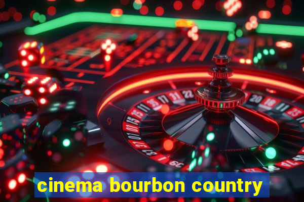 cinema bourbon country