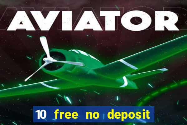 10 free no deposit mobile casino