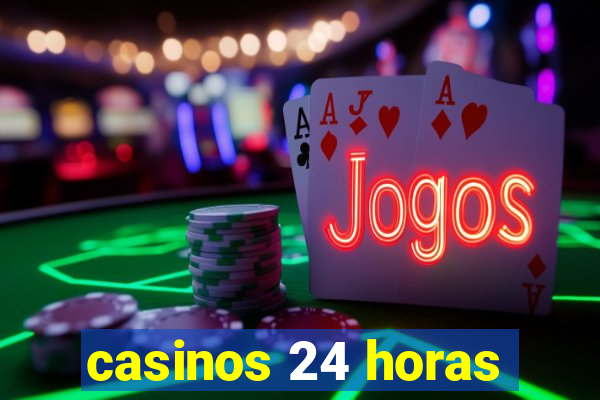 casinos 24 horas