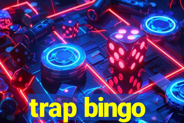 trap bingo