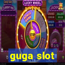 guga slot