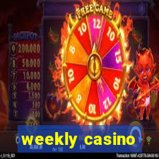 weekly casino