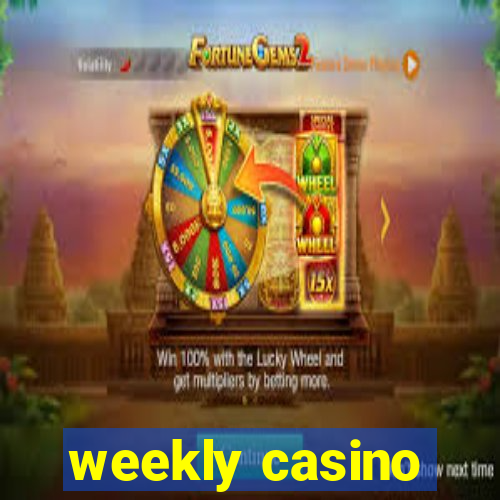 weekly casino