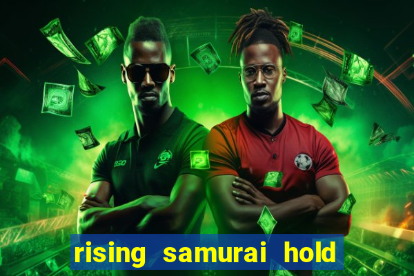 rising samurai hold and win slot