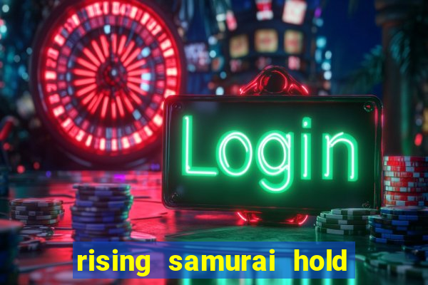 rising samurai hold and win slot