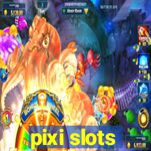 pixi slots