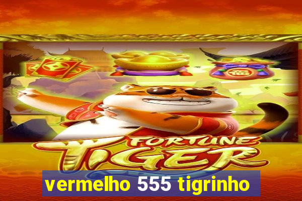 vermelho 555 tigrinho