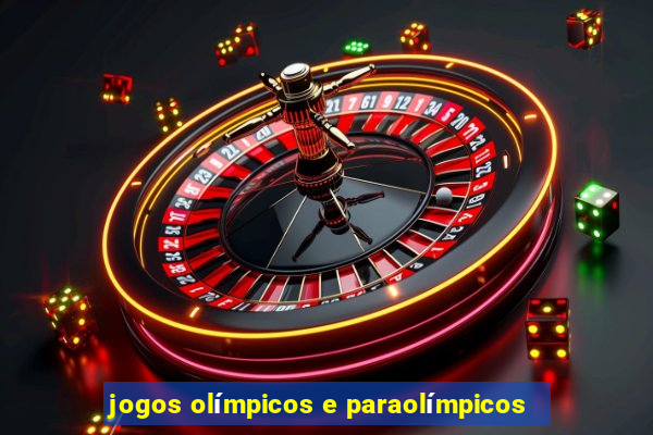 jogos olímpicos e paraolímpicos