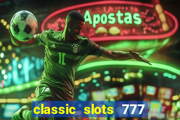 classic slots 777 paga mesmo