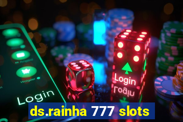 ds.rainha 777 slots