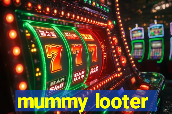 mummy looter