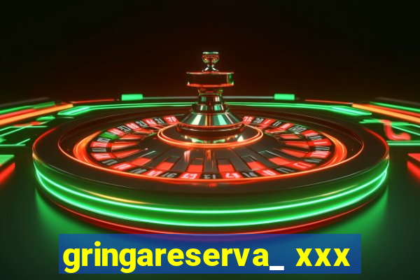 gringareserva_ xxx