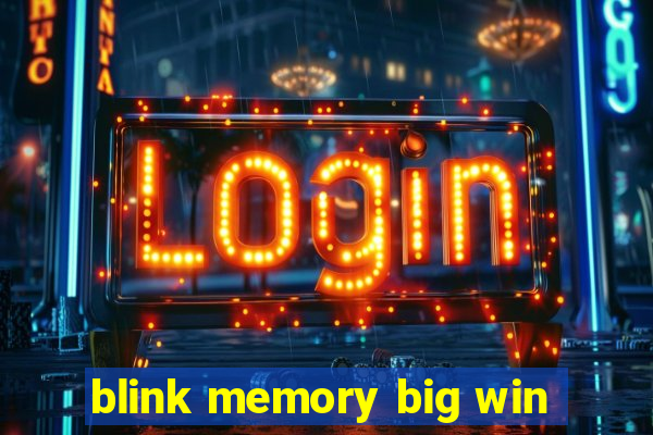 blink memory big win