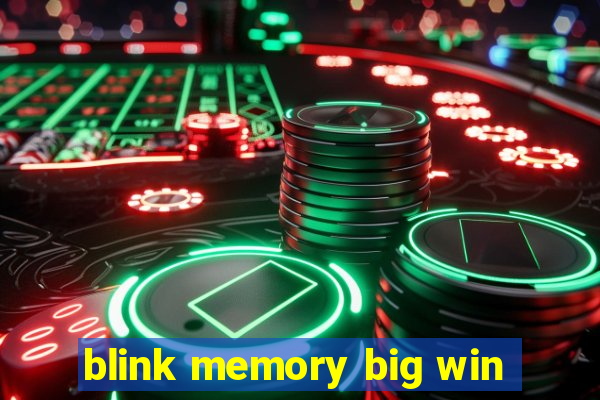 blink memory big win