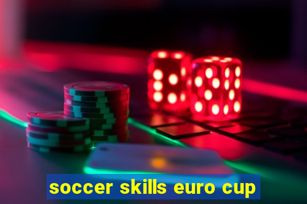 soccer skills euro cup