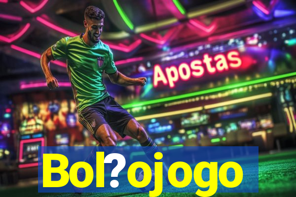 Bol?ojogo