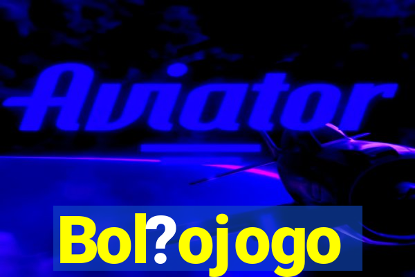 Bol?ojogo