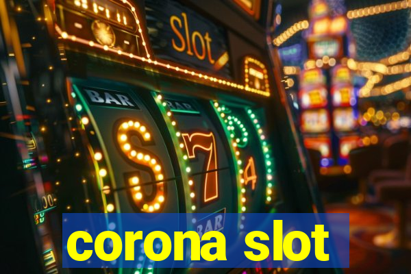 corona slot