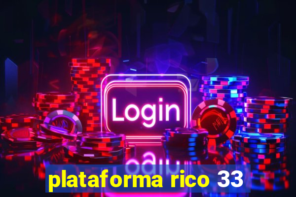 plataforma rico 33