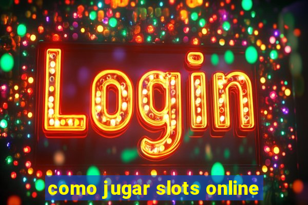 como jugar slots online