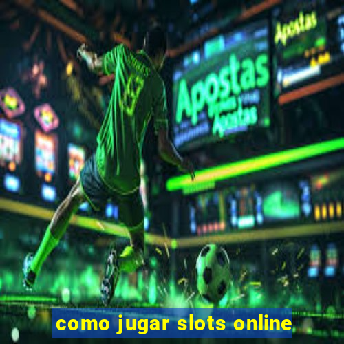 como jugar slots online