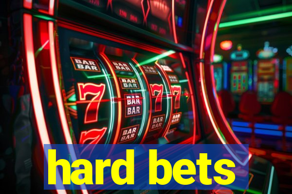 hard bets