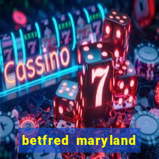 betfred maryland bonus code