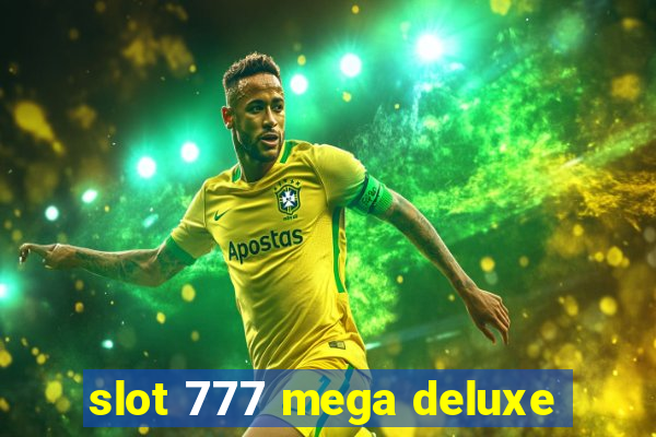 slot 777 mega deluxe