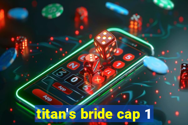 titan's bride cap 1