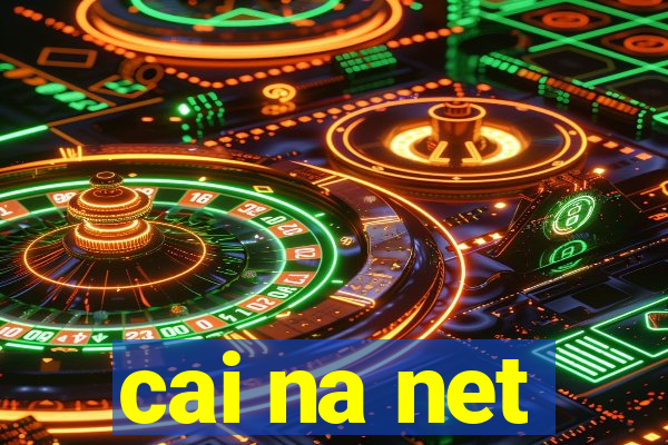 cai na net