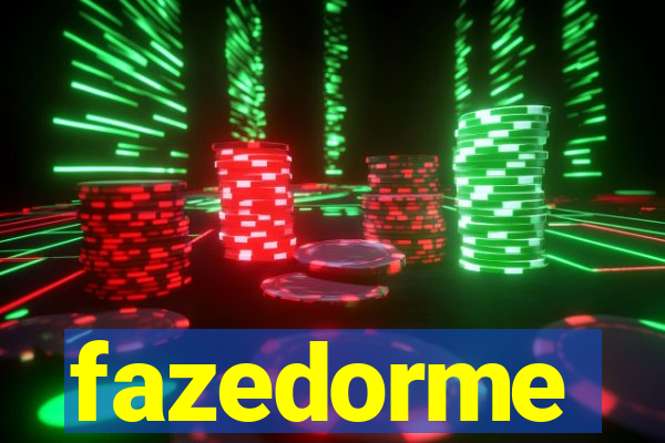 fazedorme