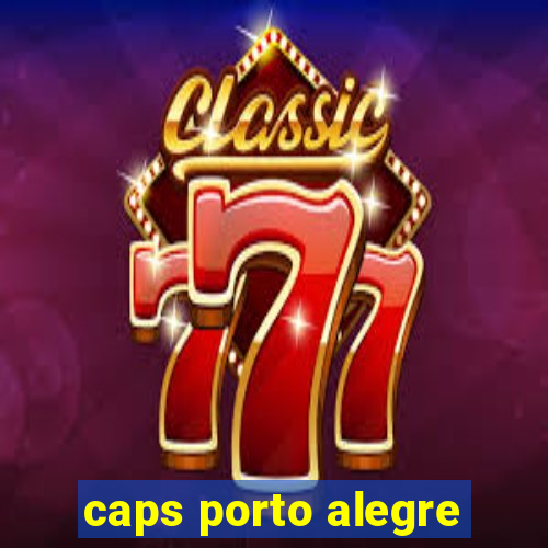 caps porto alegre