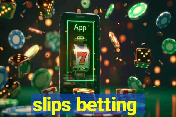 slips betting